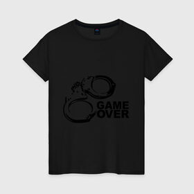 Женская футболка хлопок с принтом Game Over наручники в Белгороде, 100% хлопок | прямой крой, круглый вырез горловины, длина до линии бедер, слегка спущенное плечо | game over | арест | арестовать | заключенный | игра окончена | милиция | наручники