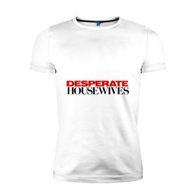 Мужская футболка премиум с принтом Desperate Housewives в Белгороде, 92% хлопок, 8% лайкра | приталенный силуэт, круглый вырез ворота, длина до линии бедра, короткий рукав | desperate housewives | отчаянные домохозяйки
