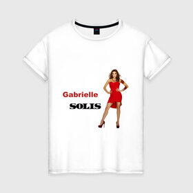 Женская футболка хлопок с принтом Desperate Housewives - Габи в Белгороде, 100% хлопок | прямой крой, круглый вырез горловины, длина до линии бедер, слегка спущенное плечо | desperate housewives | габи | габриэль | отчаянные домохозяйки