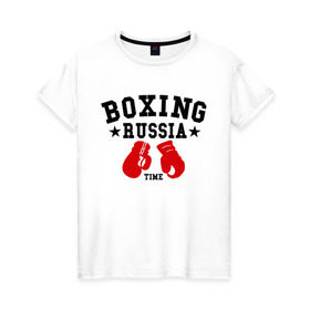 Женская футболка хлопок с принтом Boxing Russia time в Белгороде, 100% хлопок | прямой крой, круглый вырез горловины, длина до линии бедер, слегка спущенное плечо | boxing | boxing russia time | kickboxing | mix fight | бокс | боксер | кик бокс | кикбокс