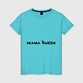 Женская футболка хлопок с принтом Drama Queen в Белгороде, 100% хлопок | прямой крой, круглый вырез горловины, длина до линии бедер, слегка спущенное плечо | drama | queen | королева