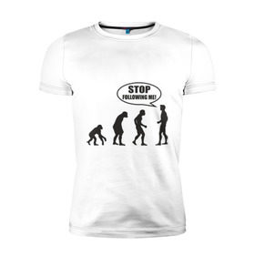 Мужская футболка премиум с принтом Stop following me в Белгороде, 92% хлопок, 8% лайкра | приталенный силуэт, круглый вырез ворота, длина до линии бедра, короткий рукав | за мной | люди | неандертальцы | пещерные | преследовать | хватит | ходить | человек | эволюция