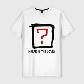 Мужская футболка премиум с принтом Where is the love? в Белгороде, 92% хлопок, 8% лайкра | приталенный силуэт, круглый вырез ворота, длина до линии бедра, короткий рукав | вопрос | где любовь | где любовьесть ли любовь | любовь | отношения | чувства