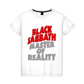 Женская футболка хлопок с принтом Black Sabbath. Master of reality в Белгороде, 100% хлопок | прямой крой, круглый вырез горловины, длина до линии бедер, слегка спущенное плечо | heavy metal | metal | muse | rock | trash metal | альтернатива | квартет | лица | метал | рок | рок группа | рок группы | трэш метал | хеви метал