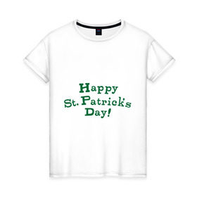 Женская футболка хлопок с принтом День святого Патрика в Белгороде, 100% хлопок | прямой крой, круглый вырез горловины, длина до линии бедер, слегка спущенное плечо | saint patricks day | день святого патрика | ирландские