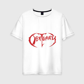 Женская футболка хлопок Oversize с принтом Obituary в Белгороде, 100% хлопок | свободный крой, круглый ворот, спущенный рукав, длина до линии бедер
 | death | death metal band | metal | obituary | usaгруппы | дэт метал | логотип