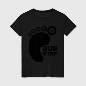 Женская футболка хлопок с принтом DUB Step 3 в Белгороде, 100% хлопок | прямой крой, круглый вырез горловины, длина до линии бедер, слегка спущенное плечо | dub step | dubstep | даб степ | дабстеп | дапстеп | нога | след | ступня