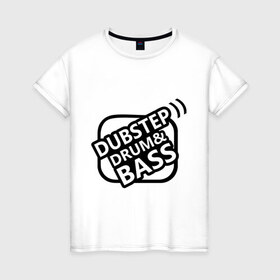 Женская футболка хлопок с принтом Dubstep drum and bass в Белгороде, 100% хлопок | прямой крой, круглый вырез горловины, длина до линии бедер, слегка спущенное плечо | 