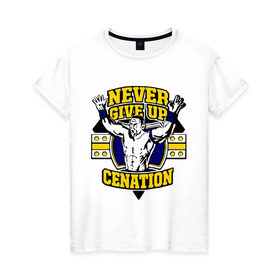 Женская футболка хлопок с принтом WWE John Cena Never Give Up (3) в Белгороде, 100% хлопок | прямой крой, круглый вырез горловины, длина до линии бедер, слегка спущенное плечо | джон сина