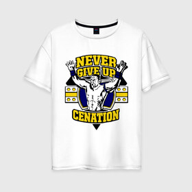 Женская футболка хлопок Oversize с принтом WWE John Cena Never Give Up (3) в Белгороде, 100% хлопок | свободный крой, круглый ворот, спущенный рукав, длина до линии бедер
 | джон сина