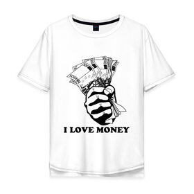 Мужская футболка хлопок Oversize с принтом I love money (2) в Белгороде, 100% хлопок | свободный крой, круглый ворот, “спинка” длиннее передней части | Тематика изображения на принте: 