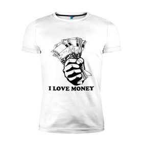 Мужская футболка премиум с принтом I love money (2) в Белгороде, 92% хлопок, 8% лайкра | приталенный силуэт, круглый вырез ворота, длина до линии бедра, короткий рукав | Тематика изображения на принте: 