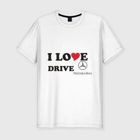 Мужская футболка премиум с принтом I love drive mercedes в Белгороде, 92% хлопок, 8% лайкра | приталенный силуэт, круглый вырез ворота, длина до линии бедра, короткий рукав | drive | drive mercedes | i love | i love drive mercedes | mercedes | mercedes benz | мерен | мерседес | мерседес бенс | я люблю водить мерседес