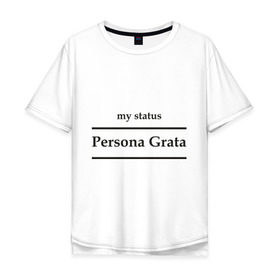 Мужская футболка хлопок Oversize с принтом Persona Grata в Белгороде, 100% хлопок | свободный крой, круглый ворот, “спинка” длиннее передней части | club | persona grata | клуб | персона грата | статус