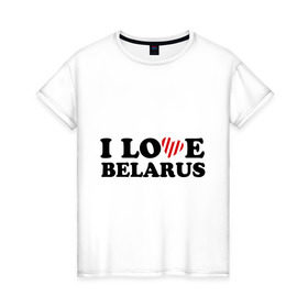 Женская футболка хлопок с принтом I love belarus (2) в Белгороде, 100% хлопок | прямой крой, круглый вырез горловины, длина до линии бедер, слегка спущенное плечо | беларусь | белоруссия | лукашенко | люблю | минск