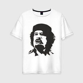 Женская футболка хлопок Oversize с принтом Каддафи в Белгороде, 100% хлопок | свободный крой, круглый ворот, спущенный рукав, длина до линии бедер
 | кадафи | каддафи | ливия | муамар | муаммар