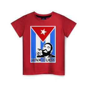 Детская футболка хлопок с принтом Viva, Cuba! в Белгороде, 100% хлопок | круглый вырез горловины, полуприлегающий силуэт, длина до линии бедер | cuba | viva | вива | кастро | куба | кубы | фидель | флаг