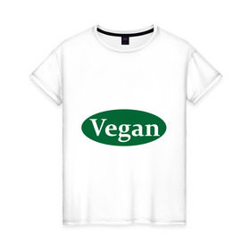 Женская футболка хлопок с принтом Vegan в Белгороде, 100% хлопок | прямой крой, круглый вырез горловины, длина до линии бедер, слегка спущенное плечо | веган | вегетарианец | диета | еда | мясо | овощи | питание | рацион | фрукты
