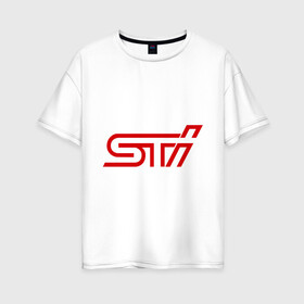 Женская футболка хлопок Oversize с принтом STI в Белгороде, 100% хлопок | свободный крой, круглый ворот, спущенный рукав, длина до линии бедер
 | impreza | sti | subaru | subaru impreza wrx sti | wrx | субару | субару импреза
