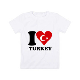Детская футболка хлопок с принтом I love turkey в Белгороде, 100% хлопок | круглый вырез горловины, полуприлегающий силуэт, длина до линии бедер | i love turkey | полумесяц | турция | флаги | я люблю
