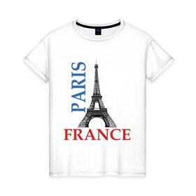 Женская футболка хлопок с принтом Paris - France в Белгороде, 100% хлопок | прямой крой, круглый вырез горловины, длина до линии бедер, слегка спущенное плечо | france | paris | башня | башня в париже | париж | франция | эйфелева башня