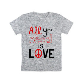 Детская футболка хлопок с принтом All you need is love в Белгороде, 100% хлопок | круглый вырез горловины, полуприлегающий силуэт, длина до линии бедер | love | you need | любовь | нужда в любви | чувства