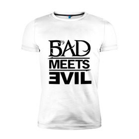 Мужская футболка премиум с принтом Bad Meets Evil в Белгороде, 92% хлопок, 8% лайкра | приталенный силуэт, круглый вырез ворота, длина до линии бедра, короткий рукав | hip hop | rap | rap stars | реп | репчик | рэп | рэп звезда | рэпчик | рэпчина | хип хоп