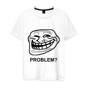 Мужская футболка хлопок с принтом Trollface. Problem? Проблемы? в Белгороде, 100% хлопок | прямой крой, круглый вырез горловины, длина до линии бедер, слегка спущенное плечо. | троллинг | троль