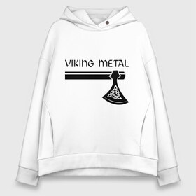 Женское худи Oversize хлопок с принтом Viking metal в Белгороде, френч-терри — 70% хлопок, 30% полиэстер. Мягкий теплый начес внутри —100% хлопок | боковые карманы, эластичные манжеты и нижняя кромка, капюшон на магнитной кнопке | metall | viking metal | викинг метал | метал | металл | рок | тяжелый рок | тяжеляк