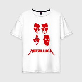 Женская футболка хлопок Oversize с принтом Metallica kvartet в Белгороде, 100% хлопок | свободный крой, круглый ворот, спущенный рукав, длина до линии бедер
 | металлика