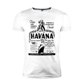 Мужская футболка премиум с принтом Куба афиша в Белгороде, 92% хлопок, 8% лайкра | приталенный силуэт, круглый вырез ворота, длина до линии бедра, короткий рукав | Тематика изображения на принте: cuba | havana | афиша | гавана | кастро | куба | кубинский | фидель | фидель кастро