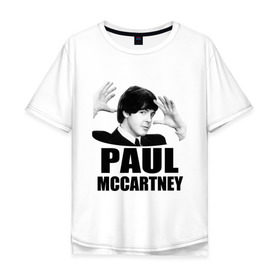 Мужская футболка хлопок Oversize с принтом Paul McCartney (Пол МакКартни) в Белгороде, 100% хлопок | свободный крой, круглый ворот, “спинка” длиннее передней части | Тематика изображения на принте: beatles | mccartney | the beatles | битлз | битлс | битлы | маккартни