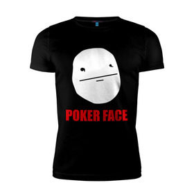 Мужская футболка премиум с принтом Poker Face (mem) в Белгороде, 92% хлопок, 8% лайкра | приталенный силуэт, круглый вырез ворота, длина до линии бедра, короткий рукав | Тематика изображения на принте: pokerface
