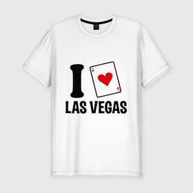 Мужская футболка премиум с принтом I Love Las Vegas в Белгороде, 92% хлопок, 8% лайкра | приталенный силуэт, круглый вырез ворота, длина до линии бедра, короткий рукав | i love | азартные игры | америка | вегас | казино | карты | колода | лас | рулетка | туз
