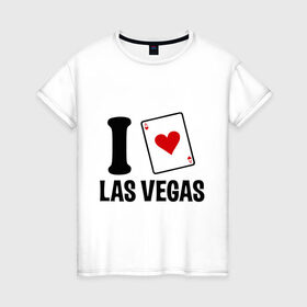 Женская футболка хлопок с принтом I Love Las Vegas в Белгороде, 100% хлопок | прямой крой, круглый вырез горловины, длина до линии бедер, слегка спущенное плечо | i love | азартные игры | америка | вегас | казино | карты | колода | лас | рулетка | туз