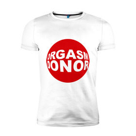 Мужская футболка премиум с принтом Донор оргазма в Белгороде, 92% хлопок, 8% лайкра | приталенный силуэт, круглый вырез ворота, длина до линии бедра, короткий рукав | donor | orgasm | донар