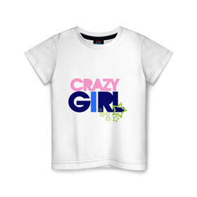 Детская футболка хлопок с принтом Crazy girl в Белгороде, 100% хлопок | круглый вырез горловины, полуприлегающий силуэт, длина до линии бедер | Тематика изображения на принте: crazy | girl | девочка | девушка | ненормальная | сумашедшая
