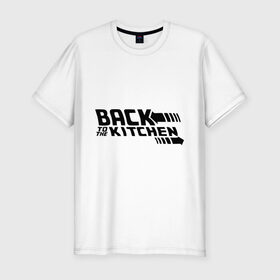 Мужская футболка премиум с принтом Back to the kitchen в Белгороде, 92% хлопок, 8% лайкра | приталенный силуэт, круглый вырез ворота, длина до линии бедра, короткий рукав | вернись на кухню | девушкам | женская доля | кухня