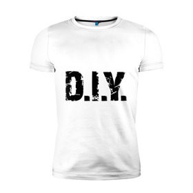 Мужская футболка премиум с принтом D.I.Y. (DIY) в Белгороде, 92% хлопок, 8% лайкра | приталенный силуэт, круглый вырез ворота, длина до линии бедра, короткий рукав | Тематика изображения на принте: 
