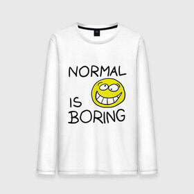 Мужской лонгслив хлопок с принтом Normal is boring (Обыденность это скучно) в Белгороде, 100% хлопок |  | Тематика изображения на принте: normal is boring | smile | обыденность это скучно | позитив | смайл | смайлик | смайлы