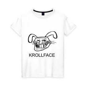 Женская футболка хлопок с принтом KROLLFACE в Белгороде, 100% хлопок | прямой крой, круглый вырез горловины, длина до линии бедер, слегка спущенное плечо | krollface | trolface | troll | trollface | заяц | кролик | крольфэйс | тролинг | тролль тролить | троль