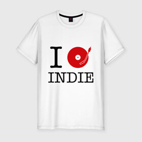 Мужская футболка премиум с принтом I love Indie в Белгороде, 92% хлопок, 8% лайкра | приталенный силуэт, круглый вырез ворота, длина до линии бедра, короткий рукав | i love | i love indie | indie | винил | виниловая пластинка | люблю indie | я люблю | я люблю indie