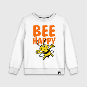 Детский свитшот хлопок с принтом BeeHappy в Белгороде, 100% хлопок | круглый вырез горловины, эластичные манжеты, пояс и воротник | веселая | насекомое | настроение | позитив | пчела | пчелка | счастливый | счастье | эмоции