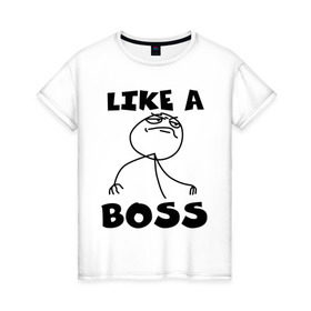 Женская футболка хлопок с принтом Like a boss в Белгороде, 100% хлопок | прямой крой, круглый вырез горловины, длина до линии бедер, слегка спущенное плечо | босс | начальник