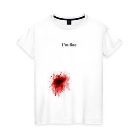 Женская футболка хлопок с принтом Im fine (Я в порядке) в Белгороде, 100% хлопок | прямой крой, круглый вырез горловины, длина до линии бедер, слегка спущенное плечо | im fine | кровь | рана | ранение | шрам | я в порядке