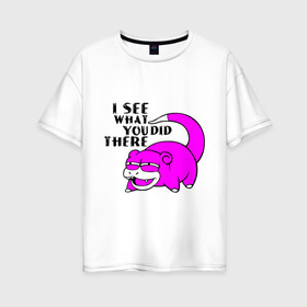 Женская футболка хлопок Oversize с принтом Slowpoke в Белгороде, 100% хлопок | свободный крой, круглый ворот, спущенный рукав, длина до линии бедер
 | pokemon | slowpoke | мультики | мультфильмы | покемон | покемоны | слоупок