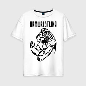 Женская футболка хлопок Oversize с принтом Армрестлинг (Armwrestling) в Белгороде, 100% хлопок | свободный крой, круглый ворот, спущенный рукав, длина до линии бедер
 | армрестлинг