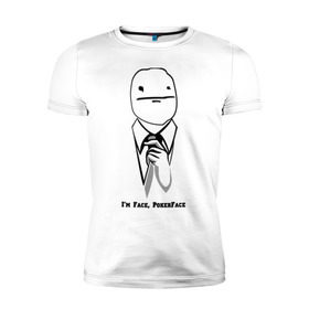 Мужская футболка премиум с принтом I `m Face, PokerFace в Белгороде, 92% хлопок, 8% лайкра | приталенный силуэт, круглый вырез ворота, длина до линии бедра, короткий рукав | 