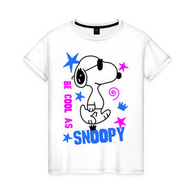 Женская футболка хлопок с принтом Be cool as Snoopy в Белгороде, 100% хлопок | прямой крой, круглый вырез горловины, длина до линии бедер, слегка спущенное плечо | Тематика изображения на принте: snoopy | будь крутым как снупи | мультик | мультики | мультфильмы | снупи | собачка снупи