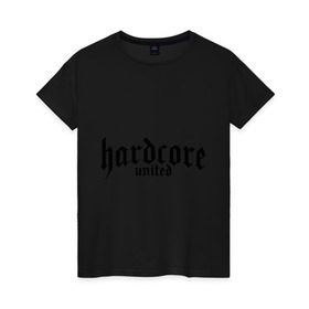 Женская футболка хлопок с принтом Hardcor united в Белгороде, 100% хлопок | прямой крой, круглый вырез горловины, длина до линии бедер, слегка спущенное плечо | 